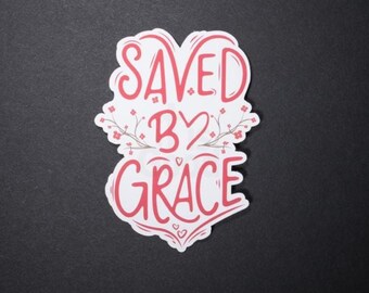 Saved by Grace Christian Waterproof laminate Sticker, Decal for Bible, Tumbler, Laptop, Phone, Journal, or Religious Gifts for her or him