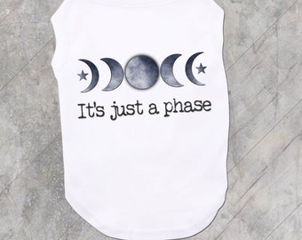 Moon Pet T Shirt, Luna Dog T Shirt, It's Just a Phase Pet Tee