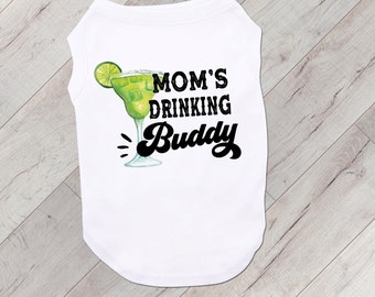 Mom's Drinking Buddy Pet T Shirt, Margarita Mom Dog Shirt, Mom's Drinking Buddy Shirt for Dogs