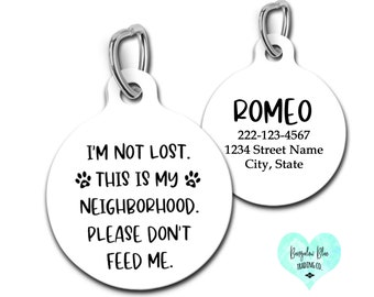 I'm Not Lost This Is My Neighborhood Please Don't Feed Me  Pet Tag for Dogs Personalized ID Tag for Cats Outdoor Pet ID Tag