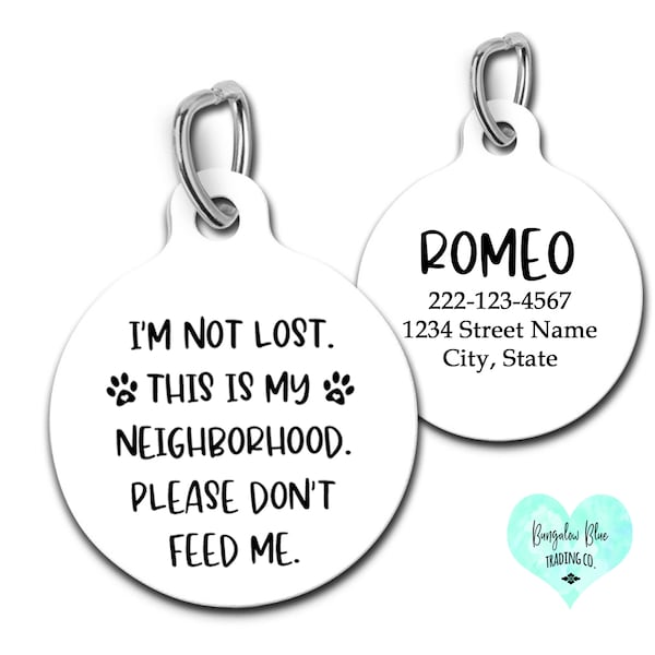 I'm Not Lost This Is My Neighborhood Please Don't Feed Me  Pet Tag for Dogs Personalized ID Tag for Cats Outdoor Pet ID Tag