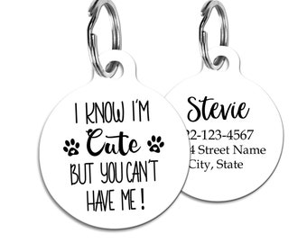 I know I'm Cute But You Can't Have Me Pet Tag for Dogs Personalized ID Tag for Cats