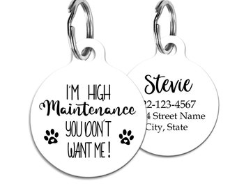 I'm High Maintenance You Don't Want Me Pet Tag for Dogs Personalized ID Tag for Cats