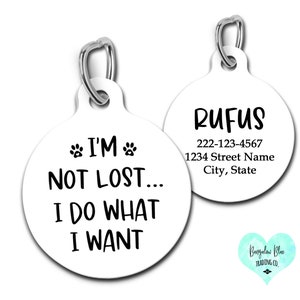 I'm Not Lost I Do What I Want Pet Id tag for Dogs Personalized ID Tag for Cats