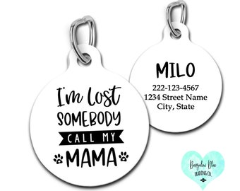 I'm Lost Somebody Call My Mama Dog Tag, Funny Pet ID Tag for Dogs and Cats, Call My Mom Pet ID Tag