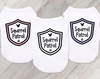 Squirrel Patrol Dog T Shirt, Squirrel Patrol Dog Tee, Squirrel Patrol Shirt for Dogs