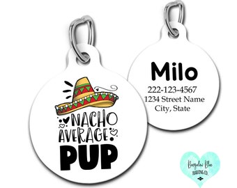 Nacho Average Pup Pet Id Tag, Nacho Average Pup Dog Tag, Taco Lover Pet Gift, Cinco de Mayo Pet Tag