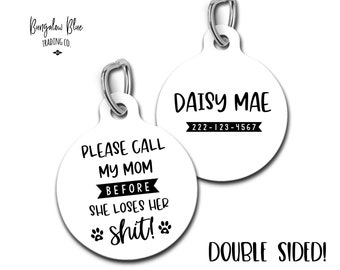 Personalized Custom Dog Tag Funny Pet ID for Dogs and Cats Call My Mom Before She Loses Her Shit