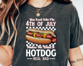 You Look Like The 4th Of July Shirt, Hot Dog Lover Shirt, Independence Day Tee Shirt, Funny 4th July Shirt,  Funny 4th July Hot Dog Shirt