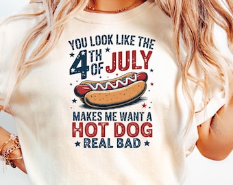 You Look Like The 4th Of July Shirt, Hot Dog Lover Shirt, Independence Day Tee Shirt, Funny 4th July Shirt,  Funny 4th July Hot Dog Shirt