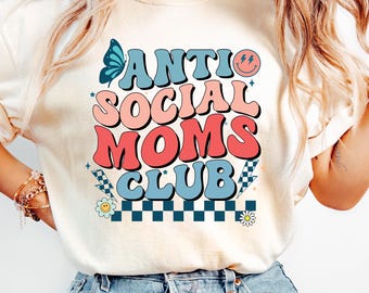Anti Social Moms Club Shirt, Antisocial Moms Club Shirt, Oversized T Shirt, Mama Shirt, Gift for Mama, Mom Life Shirt, Mama Shirt