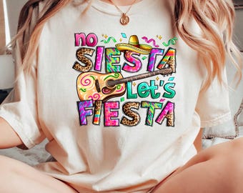 No Siesta Let's Fiesta Shirt, Fiesta Sweatshirt, Cinco De Mayo Shirt,Let's Fiesta Shirt,Mexican Fiesta Shirt,Fiesta Party Shirt,Mexican Gift