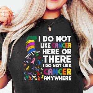 Anti-Cancer Awareness Shirt - &#39;I Do Not Like Cancer&#39; Colorful Ribbon Graphic Tee - Cancer Support Sweatshirt