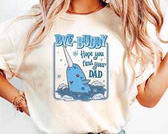Bye Buddy Narwhal Christmas Sweatshirt, Festive Movie Tee