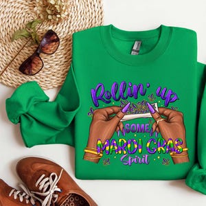 Rolling Up Some Mardi Gras Spirit Tshirt, Mardi Gras Sweatshirt, Funny Mardi Grass Sweatshirt, Fat Tuesday Shirt, Mardi Gras Party Shirt