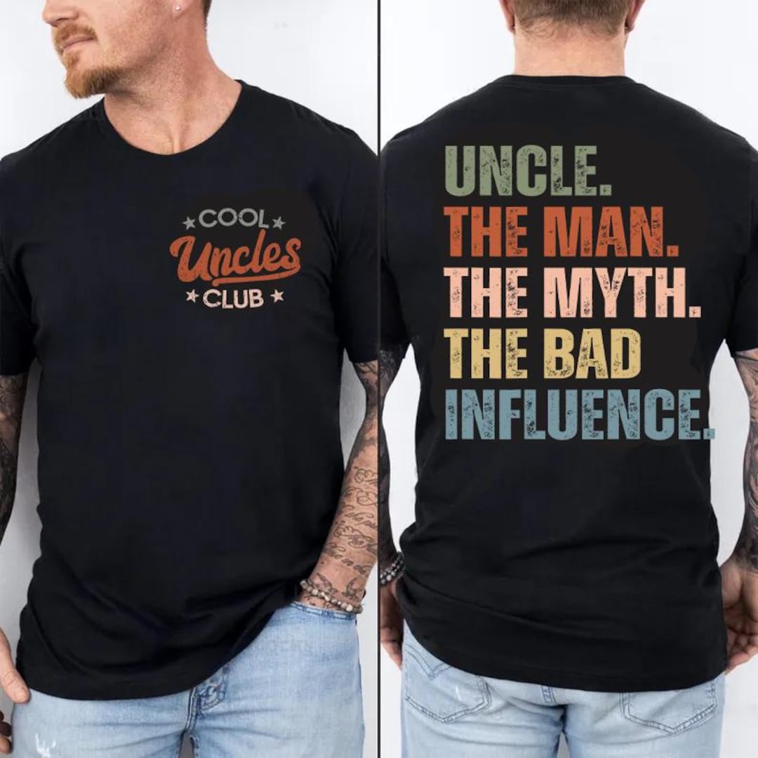 Cool Uncles Club the Man Myth Bad Influence Double Sides Shirt, Funny ...