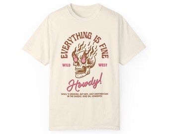 Everything is fine cowboy Unisex Garment-Dyed T-shirt