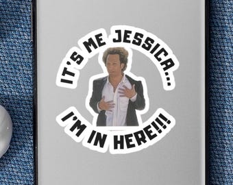 It's Me Jessica I'm in Here Funny Movie Kiss Cut Sticker