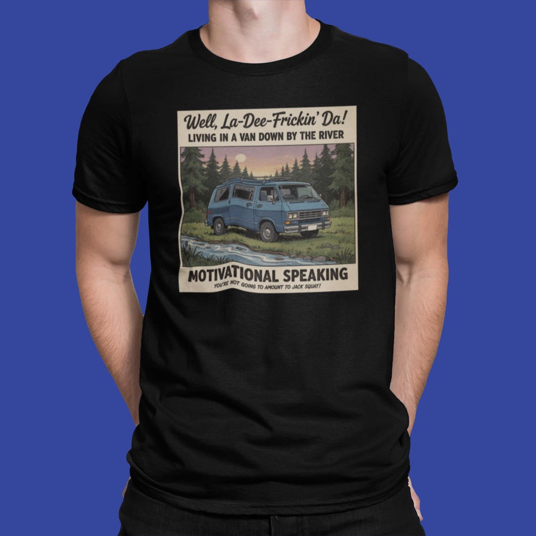 Living in a Van Down by the River Motivational Speaking, Cult Comedy ...