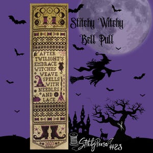 May include: A cross-stitch design with the text "After Twilight's Embrace Witches Weave Spells With Needles and Lace." The design features witch-themed elements, including a witch on a broom, bats, and a full moon. The words "Stitchy Witchy Bell Pull" are also visible.