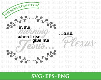 Give Me Jesus and PLEXUS svg png eps cut file