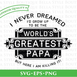 Ich habe nie geträumt, dass ich wachsen würde, um der größte Papa der Welt zu sein - Vatertag - beste PAPA aller Zeiten
