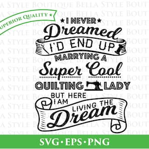 Nunca soñé que terminaría casándome con un archivo de corte Super Cool Quilting Lady svg png eps