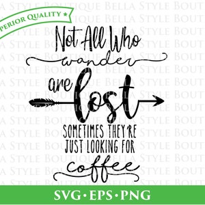Not All Who Wander Are Lost Kaffee svg png eps geschnitten Datei