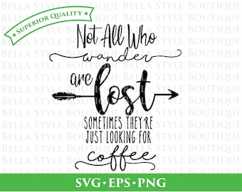Not All Who Wander Are Lost Coffee svg png eps cut file