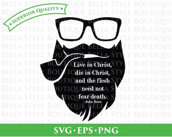 John Knox Beard Live in Christ Reformed Hipster svg png eps cut file