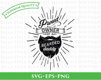Proud Owner of a Bearded Daddy svg png eps cut file