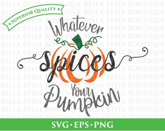 Whatever Spices Your Pumpkin Fall svg png eps cut file