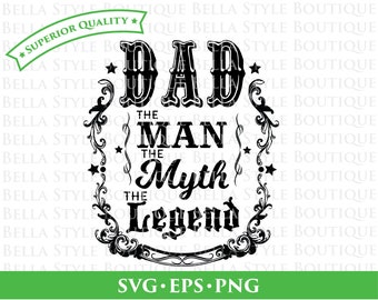 Dad The Man The Myth The Legend Father's Day svg png eps cut file