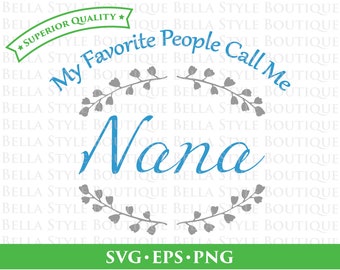 My Favorite People Call Me NANA svg png eps cut file