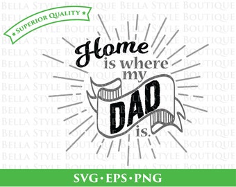 Home is where my Dad is Father's Day svg png eps cut file