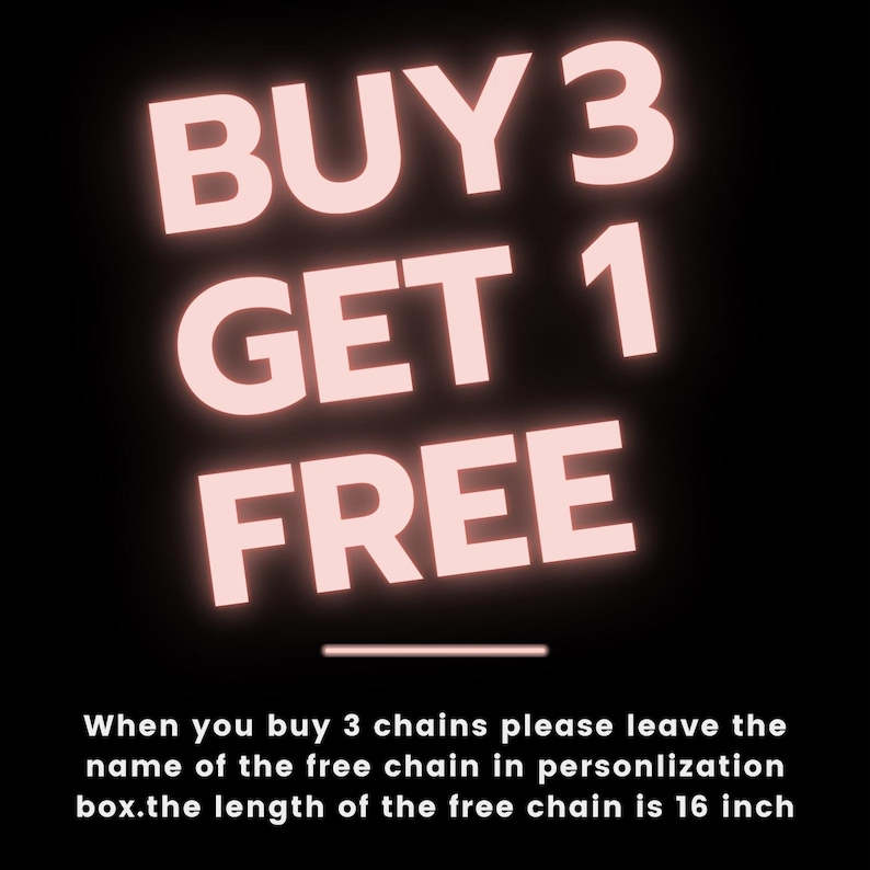 May include: Pink neon sign with the text "BUY 3 GET 1 FREE".  When you buy 3 chains, please leave the name of the free chain in personalization box. The length of the free chain is 16 inches.
