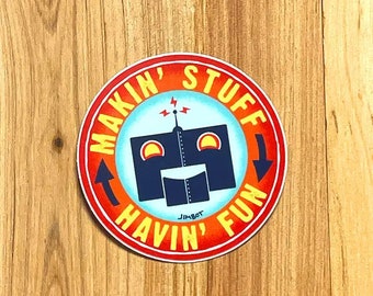 Makin' Stuff and Havin' Fun - official JIMBOT vinyl sticker