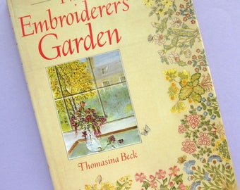 The Embroiderer's Garden by Thomasina Beck, Vintage Embroidery Book, 80s, Inspiration, Flowers & Plants