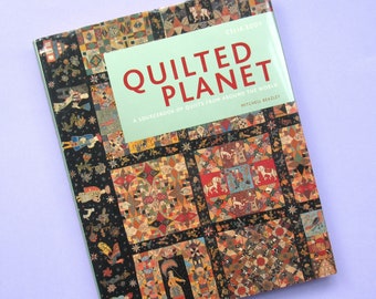 Quilted Planet: a sourcebook of quilts from around the world, Celia Eddy, large hardback book, worldwide quilting traditions and techniques