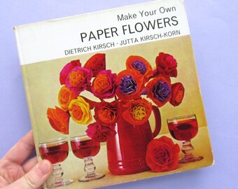 Make Your Own Paper Flowers by Dietrich Kirsch & Jutta Kirsch-Korn, 70s retro craft book, vintage paper flower book, scruffy but very rare!