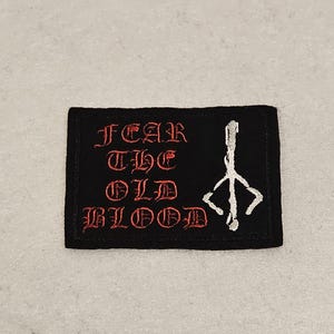 Fear The Old Blood - Bloodborne - Embroidered Sew-On/DIY Patch