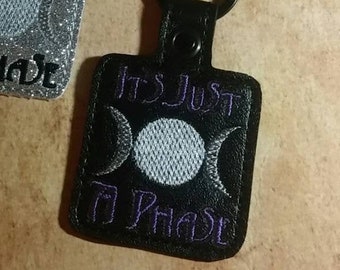 It's just a phase Keychain Vinyl Vegan Key Ring Zipper Pull  Bag Tag