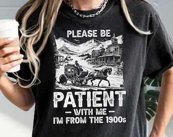 Please Be Patient With Me I'm From The 1900s Western PNG, Vintage Cowboy Digital Download, Instant Stagecoach Graphic