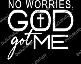 No Worries God Got Me png, Inspirational Digital File, God png, Faith png, Blessed png, No Worries png, Christian png, Positive png