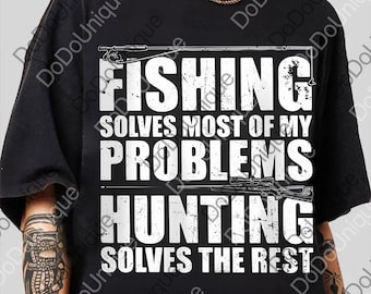 Pescar resolve a maioria dos meus problemas, caçar resolve o resto. Imagem engraçada em PNG, Homem do campo em PNG, Pescador/Caçador Digital, Presente para o marido.