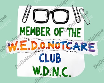 We Do Not Care Club Wdnc Graphic png, We Do Not Care 'member' Unofficial Digital, Wdnc Movement Quote png, Funny Gen X png