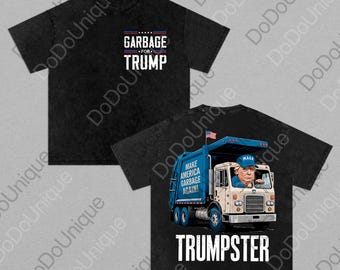 Trumpster Garbage For Trump 2 Side png, Time To Take Out The Garbage Digital, Deplorable Garbage png, Funny Make America Again