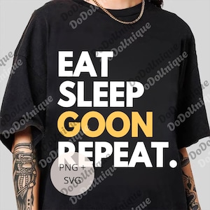 Eat Sleep Goon Repeat png, Funny Gooner Digital, Gooning Meme png, Silly Meme png, Funny Digital, Meme png