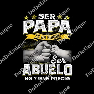 Funny Grandpa png, png For Grandfather, Ser Papa Es Un Honor Ser Abuelo No Tiene Precio Spanish png
