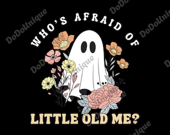 Who's Afraid Of Little Old Me Halloween png, digitaal bestand, Halloween Ghost png, Halloween tijdperken png, digitaal bestand herfst